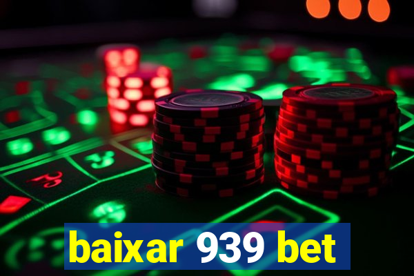 baixar 939 bet